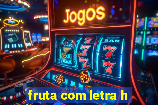 fruta com letra h